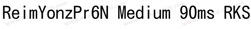 ReimYonzPr6N Medium 90ms RKSJ H字体转换